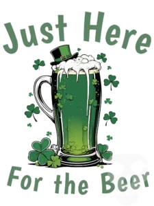 Just Here For The Beer Cheers To St Paddys Design